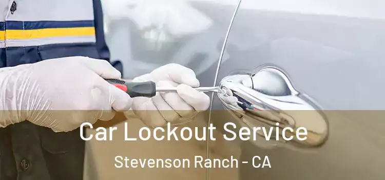  Car Lockout Service Stevenson Ranch - CA