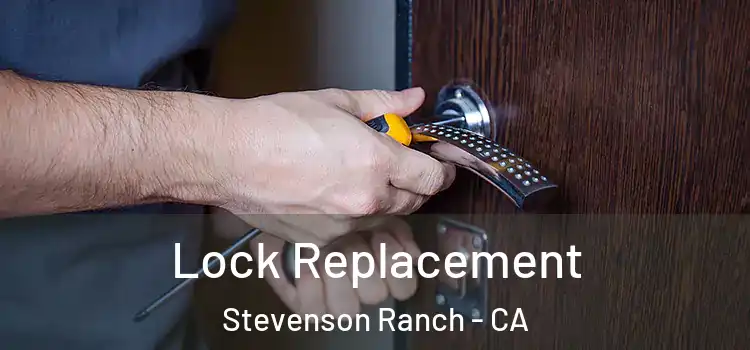 Lock Replacement Stevenson Ranch - CA